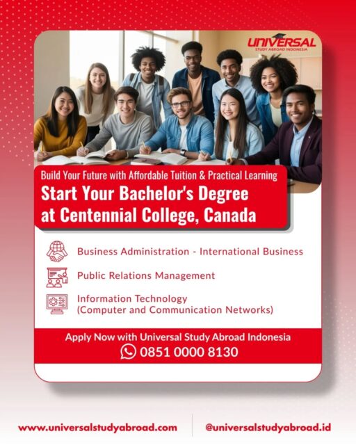 🇨🇦 Study for your Bachelor's degree at Centennial College, Canada!

Looking for a career-focused degree with scholarship opportunities? Centennial College offers a range of Bachelor's programs along with scholarships for eligible international students.

🎓 Featured Programs:
• Business Administration - International Business
• Public Relations Management
• Information Technology (Computer & Communication Networks)

💰 Scholarships Available:
✔️ International Entrance Scholarship – Up to CAD 5,000
✔️ Mobility / Bright Student Scholarship – Up to CAD 4,000
✨ Total scholarship opportunities of up to CAD 9,000* for eligible students.

📲 Apply now via Universal Study Abroad Indonesia
💬 WhatsApp: 0851-0000-8130

*Terms and conditions apply

#StudyInCanada #CentennialCollege #ScholarshipCanada #BachelorDegree #StudyAbroad